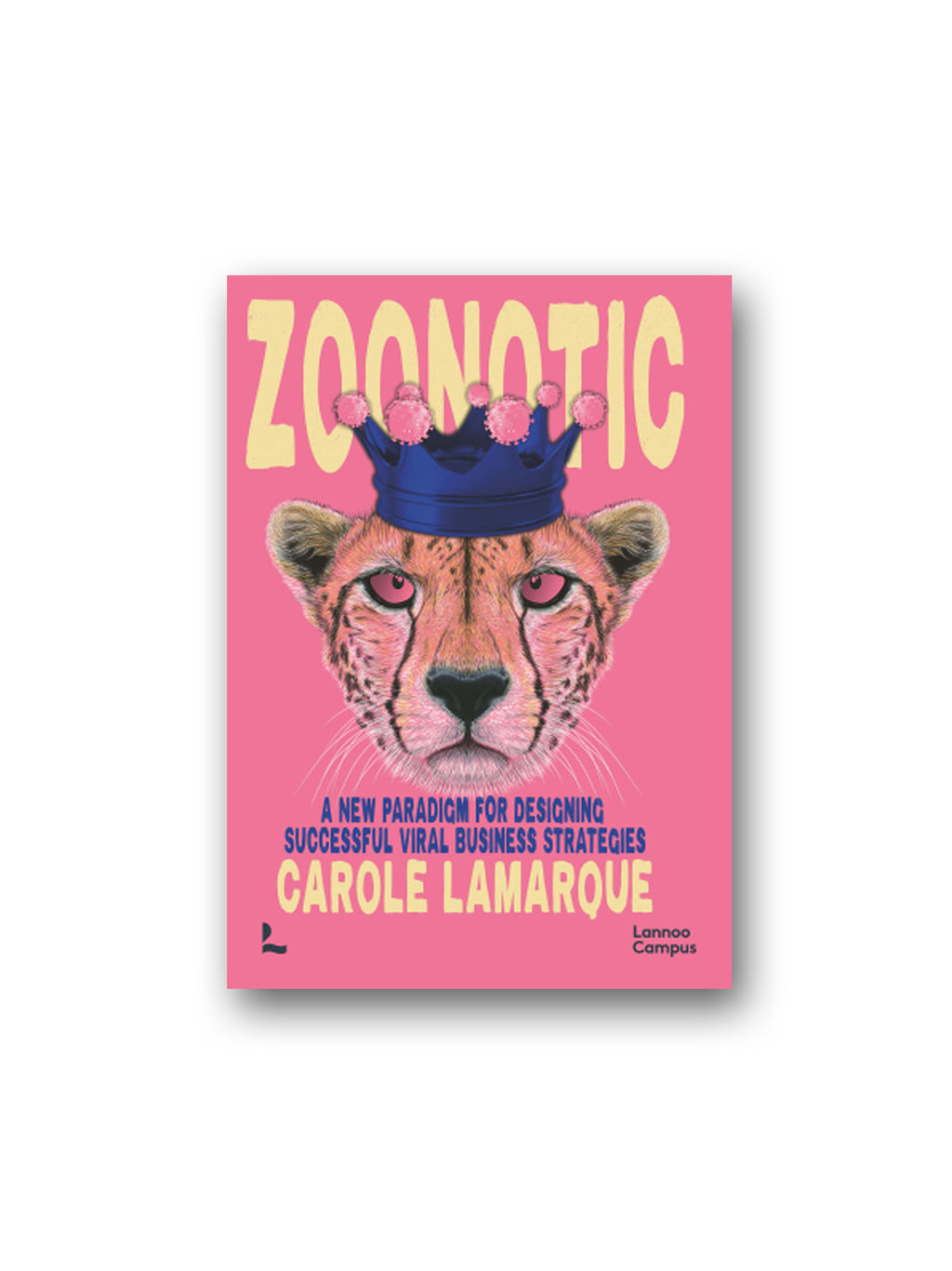 Zoonotic : A New Paradigm for Designing Successful Viral Business Strategies