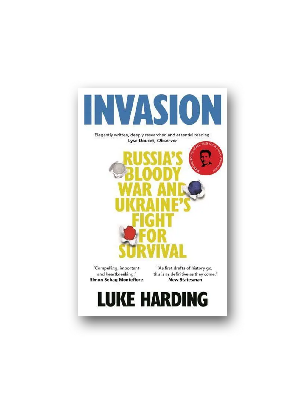 Invasion: Russia’s Bloody War and Ukraine’s Fight for Survival