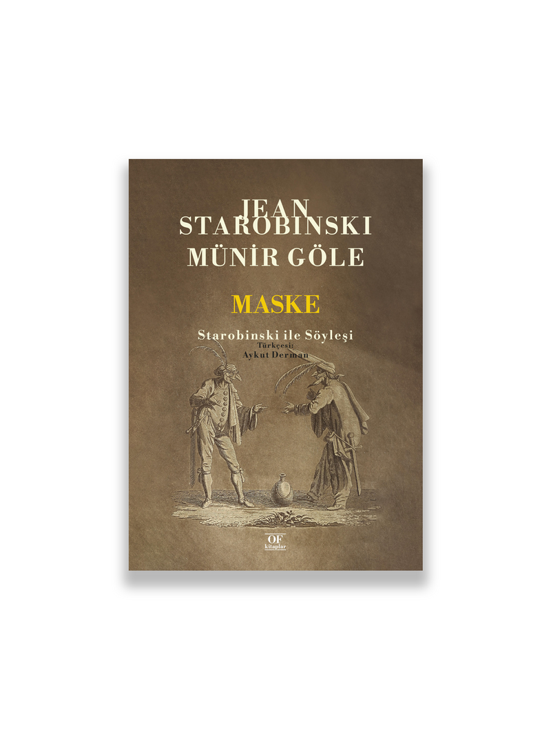 Jean Starobinski, Münir Göle, Çev. Aykur Derman - Maske: Starobinski ile Söyleşi