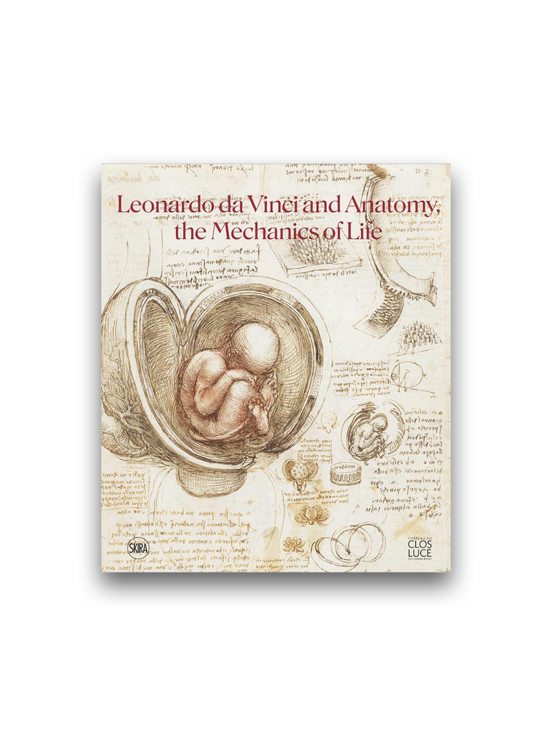 Leonardo da Vinci and Anatomy: The Mechanics of Life