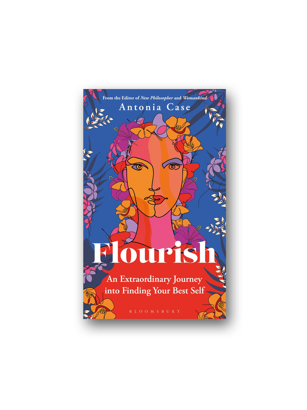 Flourish : The Extraordinary Journey Into Finding Your Best Self