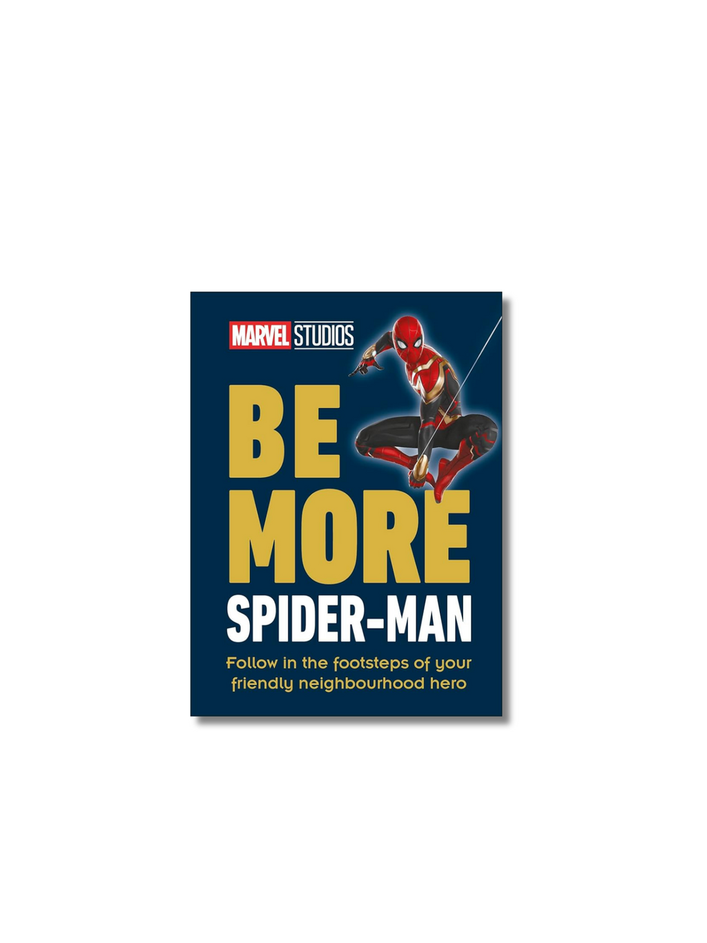 Be More Spider-Man: Follow in the Footsteps of Your Friendly Neighbourhood Hero