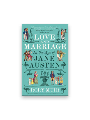 Love and Marriage in the Age of Jane Austen