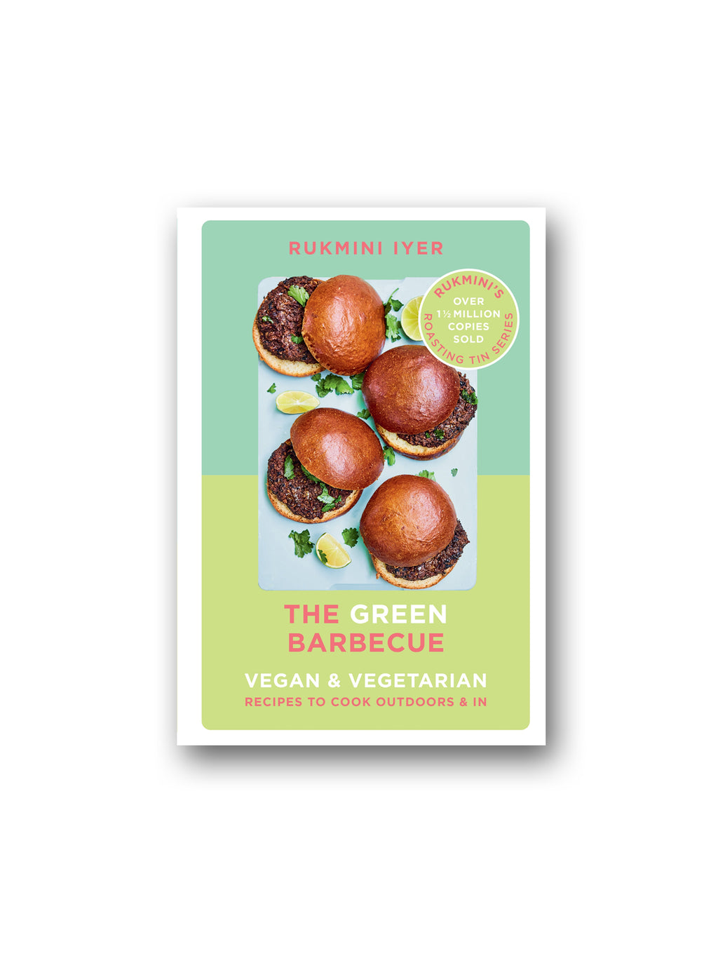 The Green Barbecue: Vegan & Vegetarian Recipes to Cook Outdoors & In