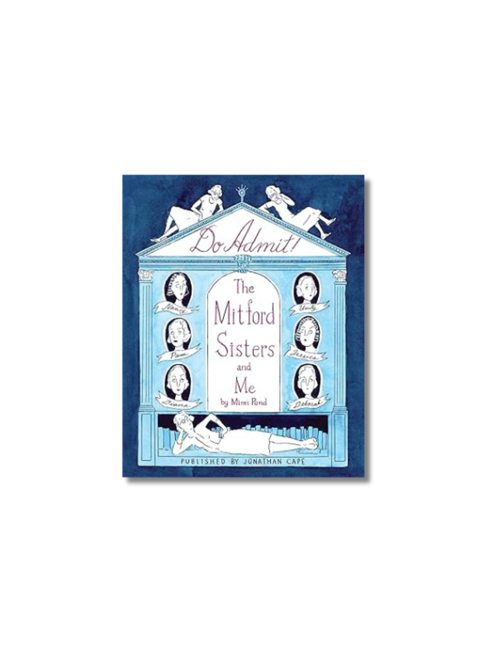 Do Admit: ‘A total treat’ (Sunday Times) and perfect festive gift for fans of the Mitford sisters Hardcover
