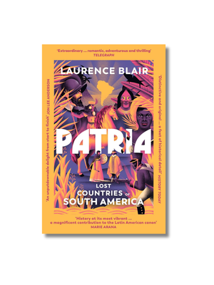 Patria: A spellbinding history of South America, as heard on hit podcast The Rest Is History