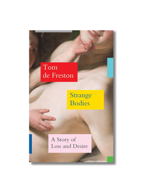Strange Bodies: A Story of Loss and Desire Hardcover