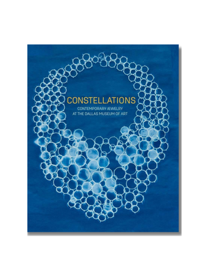 Constellations: Contemporary Jewelry at the Dallas Museum of Art  Hardcover