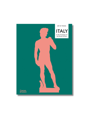 Italy: In the Footsteps of the Great Artists: Art of Travel: 1