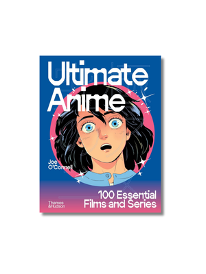 Ultimate Anime: 100 Essential Films and Series Hardcover