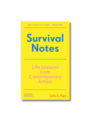 Survival Notes: Life Lessons from Contemporary Artists