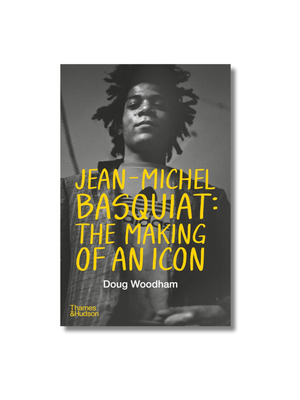 Jean-Michel Basquiat: The Making of an Icon Hardcover