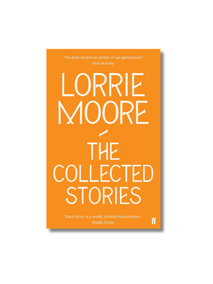 The Collected Stories of Lorrie Moore