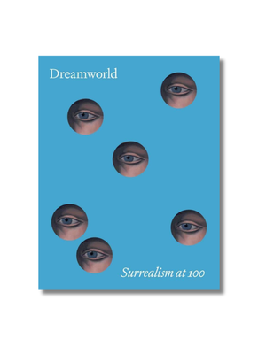 Dreamworld: Surrealism at 100 Hardcover