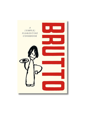 Brutto: A simple Florentine cookbook Hardcover
