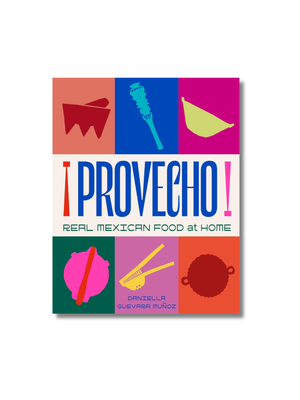 Provecho: Real Mexican Food at Home Hardcover