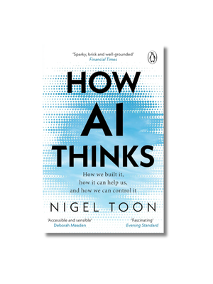 How AI Thinks: How we built it, how it can help us, and how we can control it Paperback