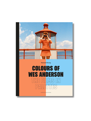 Colours of Wes Anderson: The Films in Palettes Hardcover