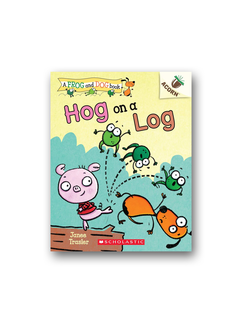 Hog on a Log (A Frog and Dog Book, 3)