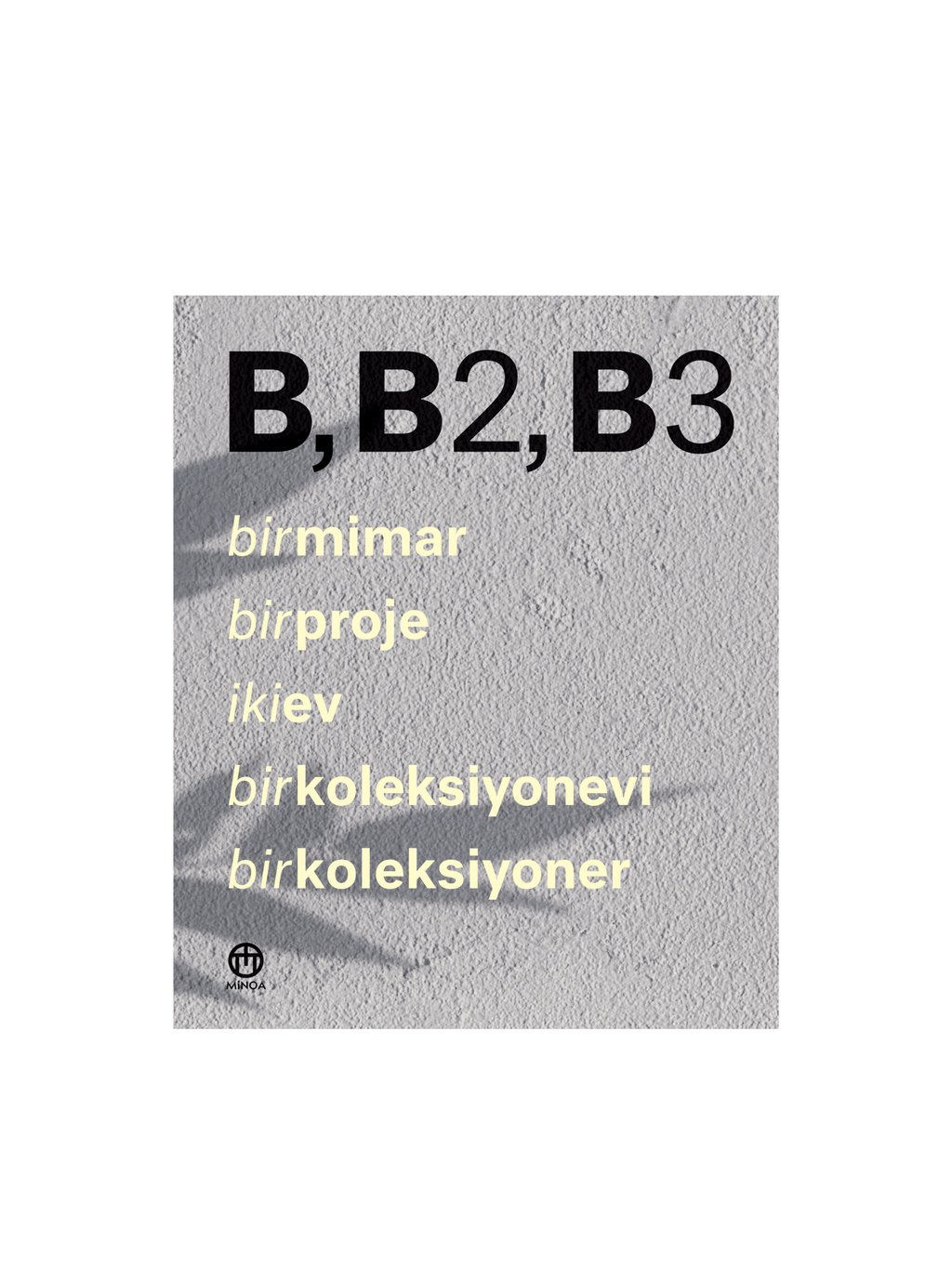 B, B2, B3 - bir mimar, bir proje, iki ev, bir koleksiyonevi, bir koleksiyoner
