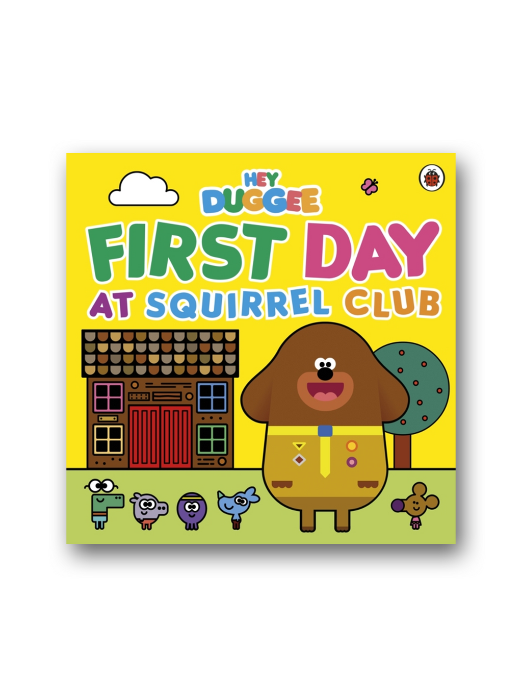 Hey Duggee: First Day at Squirrel Club