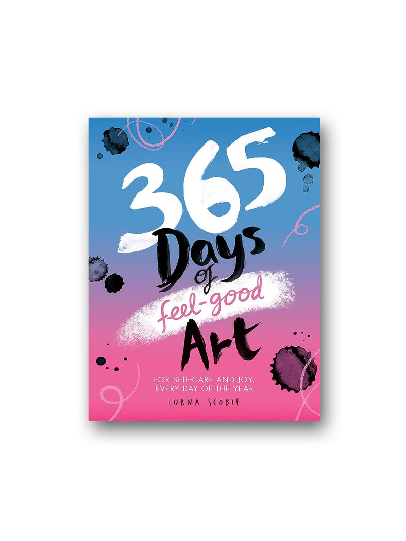 365 Days of Feel-Good Art: For Self-Care and Joy, Every Day of the Year
