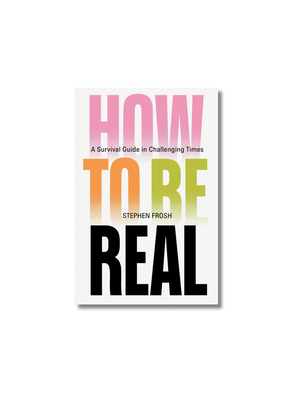 How to be Real