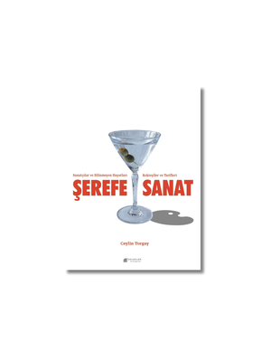 Şerefe Sanat - Sanatçılar ve Bilinmeyen Hayatları Kokteyller ve Tarifleri