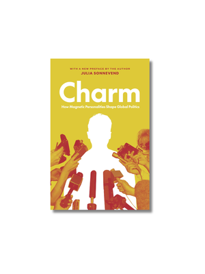 Charm How Magnetic Personalities Shape Global Politics