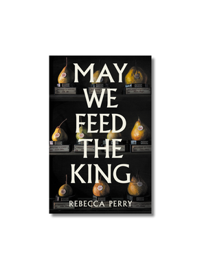 MAY WE FEED THE KING