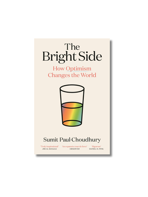 The Bright Side Why Optimists Have the Power to Change the World