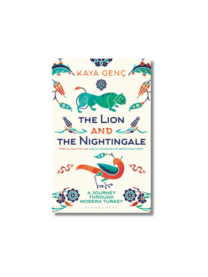 The Lion and the Nightingale A Journey Through Modern Turkey