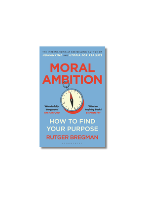 Moral Ambition - How to Find Your Purpose