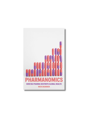Pharmanomics How Big Pharma Destroys Global Health