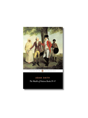 The Wealth of Nations Books 4-5