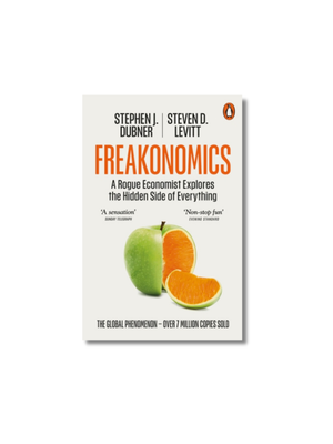 Freakonomics A Rogue Economist Explores the Hidden Side of Everything