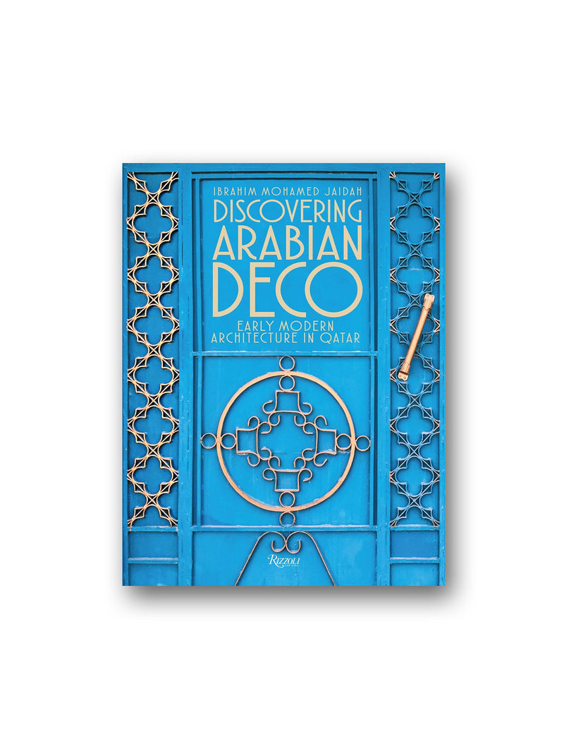 Discovering Arabian Deco: Early Modern Architecture in Qatar