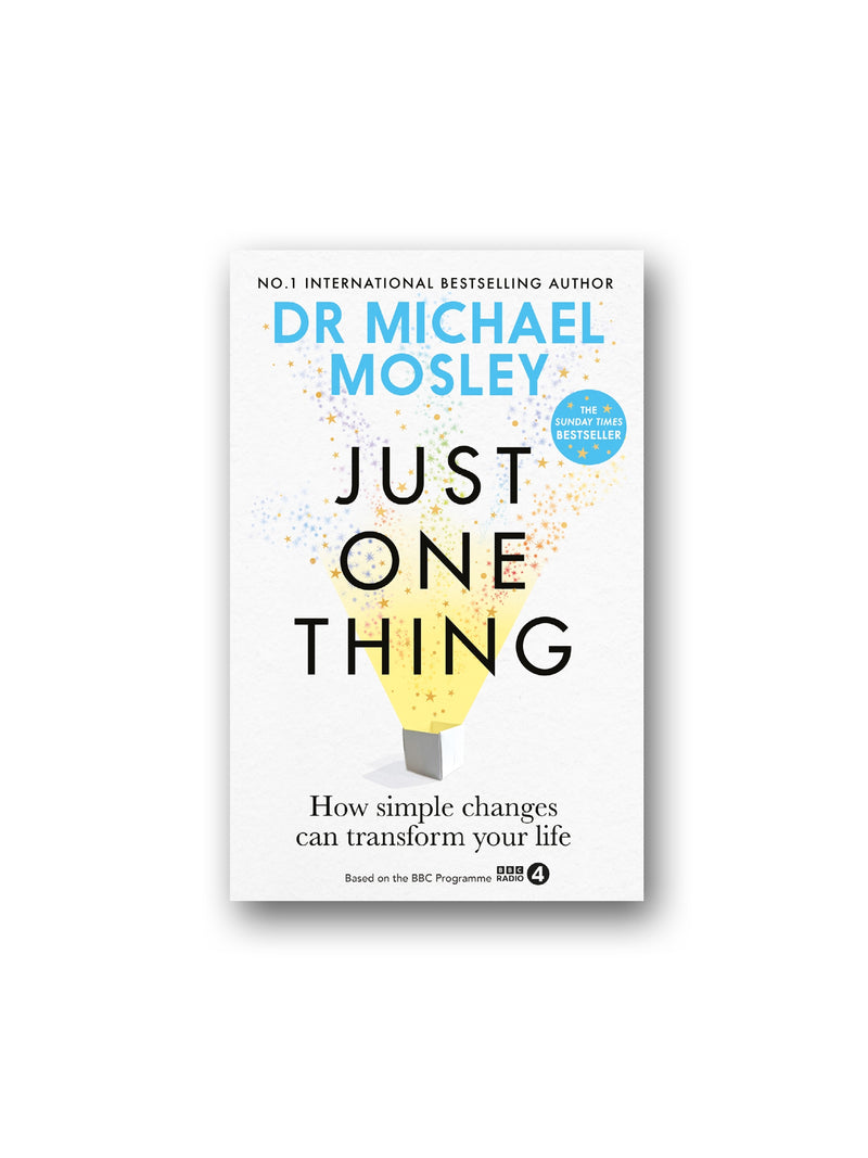 Just One Thing: How simple changes can transform your life