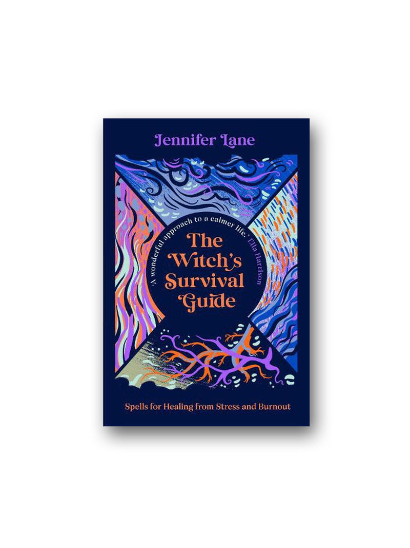 The Witch’s Survival Guide: Spells for Healing from Stress and Burnout