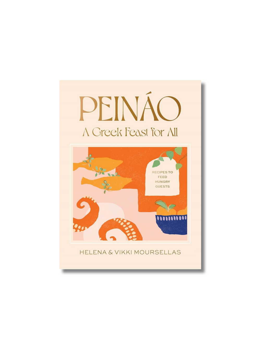 Peináo: A Greek Feast For All: Recipes to Feed Hungry Guests