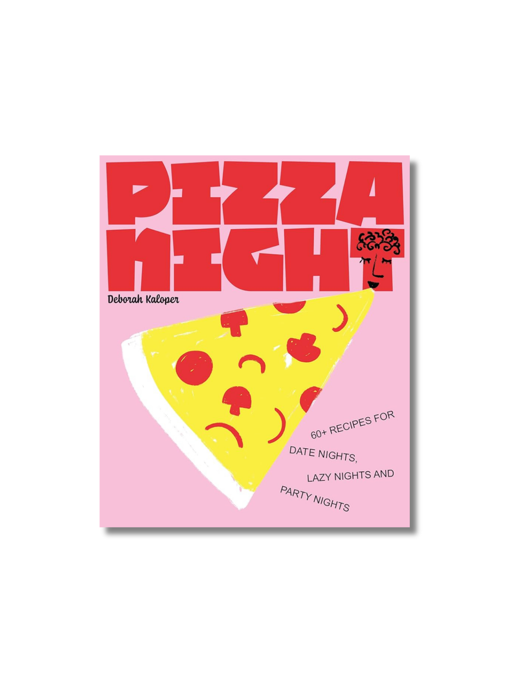 Pizza Night: 60+ Recipes for Date Nights, Lazy Nights and Party Nights