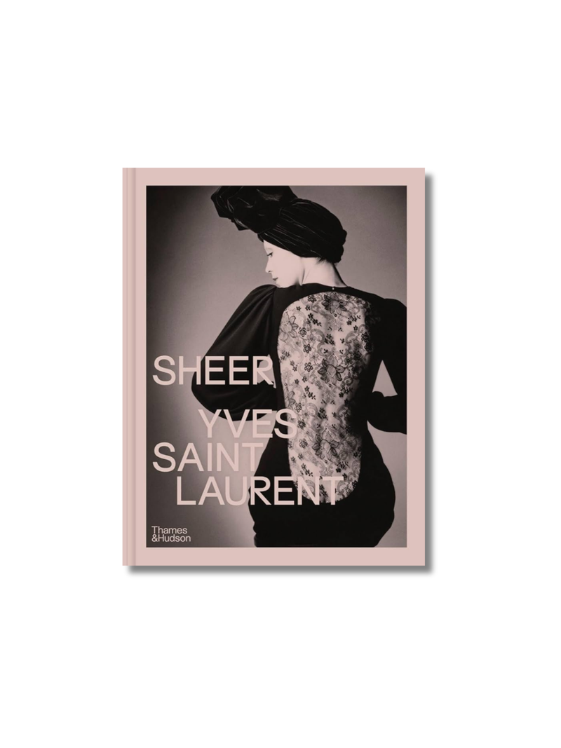 Sheer: Yves Saint Laurent: The Diaphanous Creations of Yves Saint Laurent