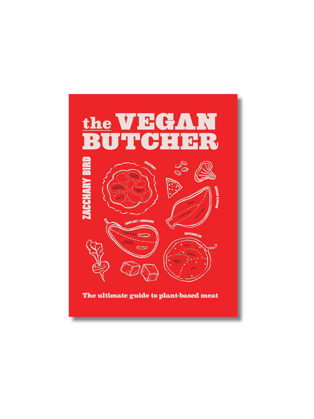 The Vegan Butcher: The Ultimate Guide to Plant-Based Meat