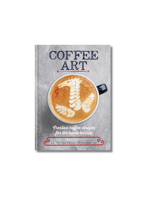 Coffee Art: Creative Coffee Designs for the Home Barista