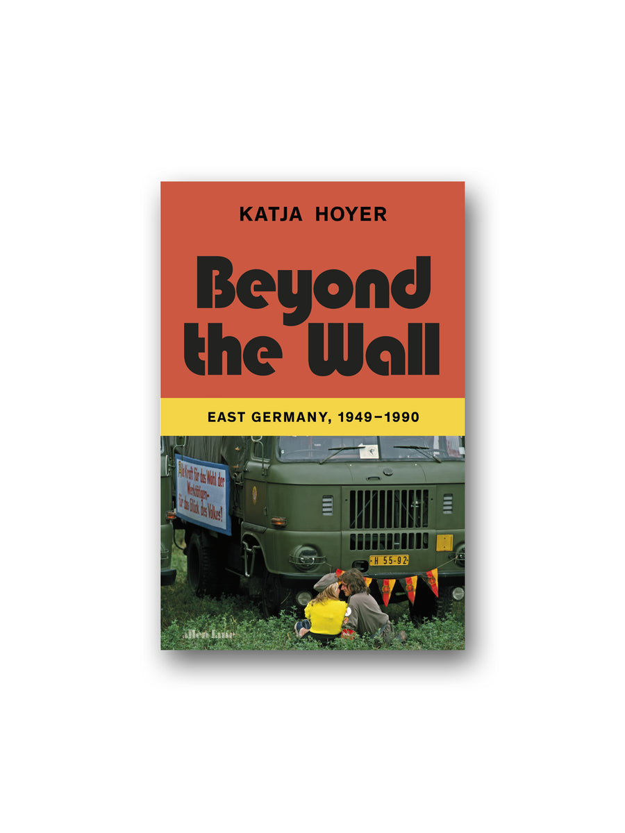 Beyond the Wall : East Germany, 1949-1990 – Minoa Books