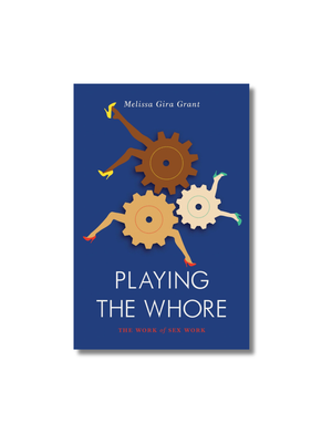 Playing the Whore: The Work of Sex Work