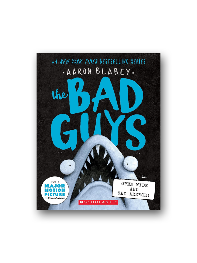 The Bad Guys in Open Wide and Say Arrrgh! (The Bad Guys #15)