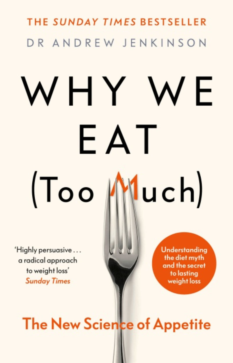 Why We Eat (Too Much) : The New Science of Appetite