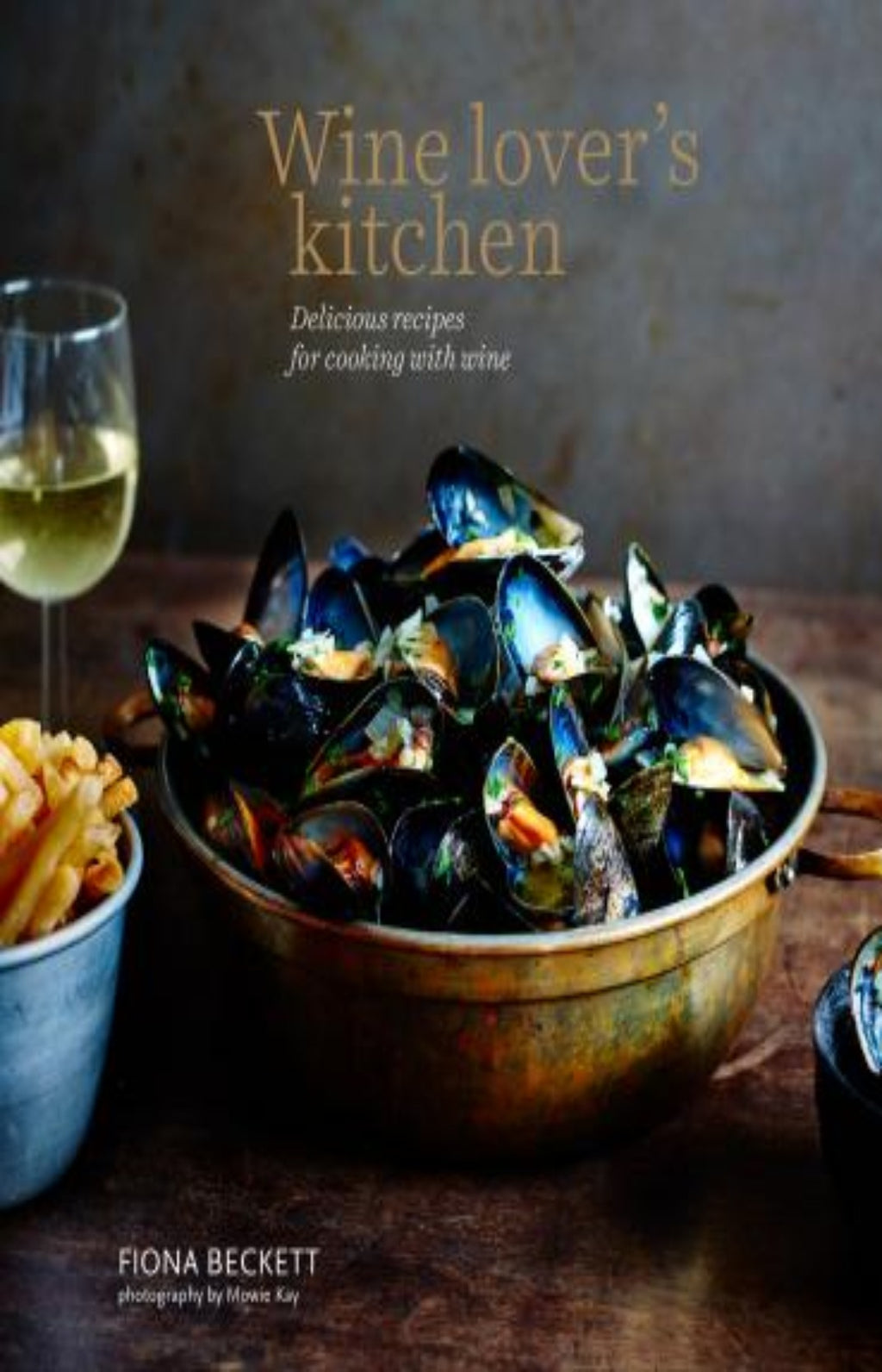 Wine Lover's Kitchen : Delicious Recipes for Cooking with Wine