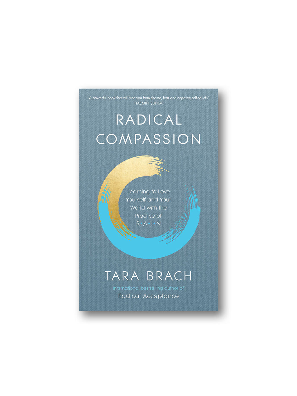 Radical Compassion : Learning to Love Yourself and Your World with the Practice of RAIN